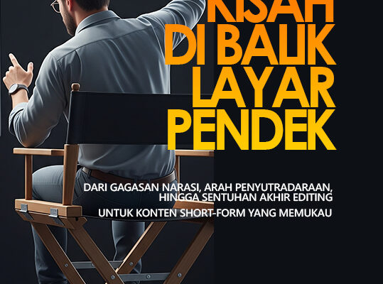 Kisah di Balik Layar Pendek, Dari Gagasan Narasi, Arah Penyutradaraan, hingga Sentuhan Akhir Editing untuk Konten Short-Form yang Memukau